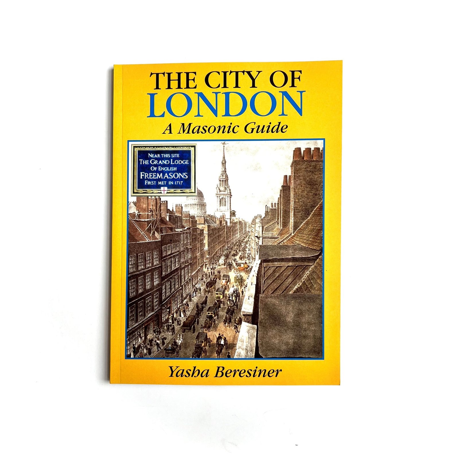 The City of London: A Masonic Guide The City of London: A Masonic Guide
